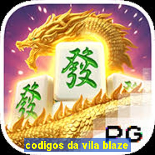 codigos da vila blaze